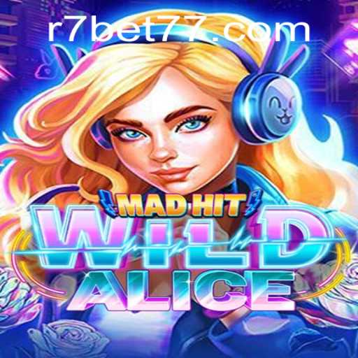 MadHitWildAlice: Explore the Excitement of R7.BET's Latest Gaming Sensation